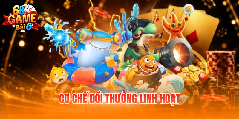 Cơ chế đổi thưởng linh hoạt
