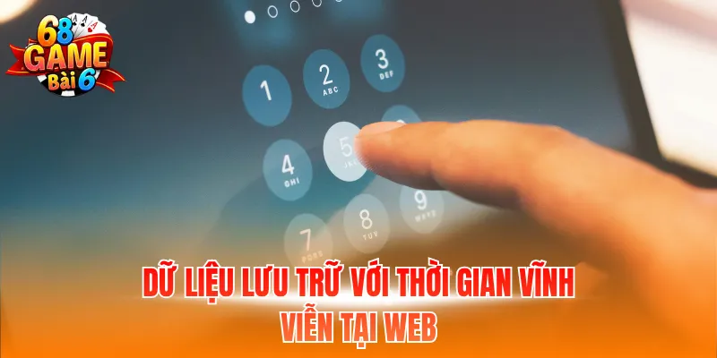 Dữ liệu lưu trữ với thời gian vĩnh viễn tại web