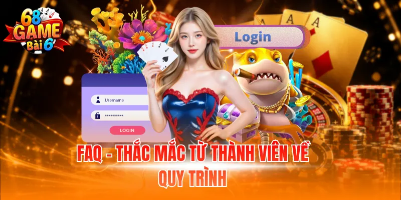 FAQ - Thắc mắc từ thành viên về quy trình