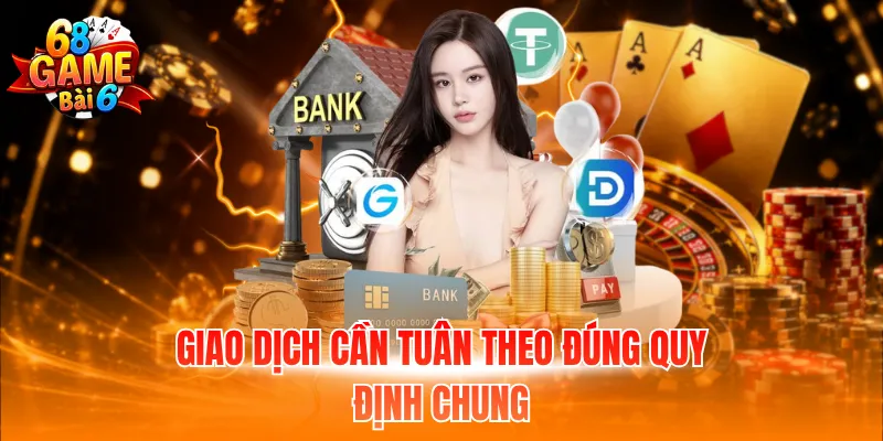 Giao dịch cần tuân theo đúng quy định chung