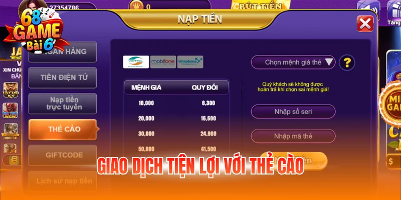Nạp Tiền 68GB - Giao Dịch Nhanh, An Toàn Trong 3 Phút 2 Giao dịch tiện lợi với thẻ cào