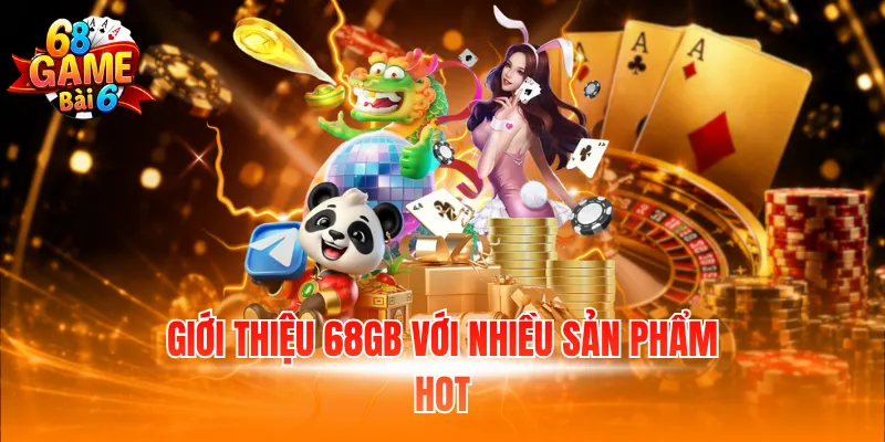 Giới thiệu 68GB với nhiều sản phẩm hot