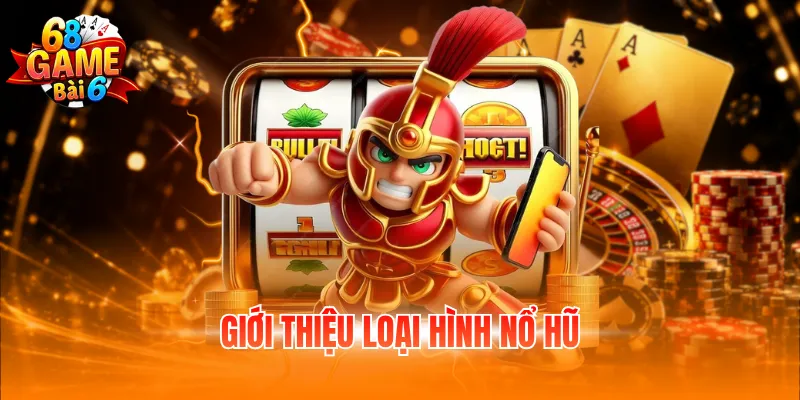 Giới thiệu loại hình nổ hũ