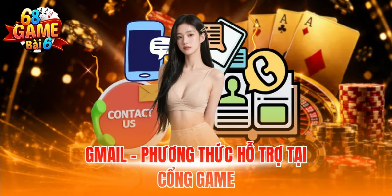 Liên Hệ 68GB - Hỗ Trợ Nhiệt Tình Với Nhiều Phương Thức 2 Gmail - Phương thức hỗ trợ tại cổng game