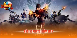 Kèo esports hôm nay