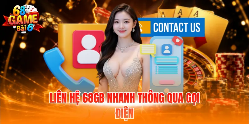 Liên Hệ 68GB - Hỗ Trợ Nhiệt Tình Với Nhiều Phương Thức 1 Liên hệ 68GB nhanh thông qua gọi điện