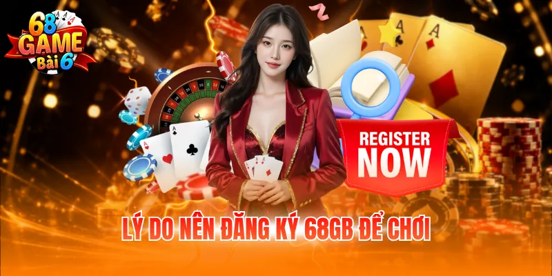 Đăng Ký 68GB Nhanh Chóng Và An Toàn Dành Cho Người Mới 1 Lý do nên đăng ký 68GB để chơi