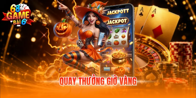Quay thưởng giờ vàng