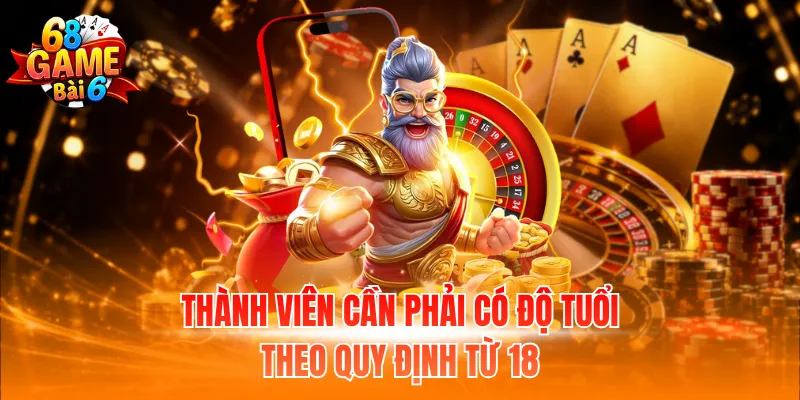Thành viên cần phải có độ tuổi theo quy định từ 18