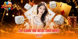 Top game bài được chơi nhiều nhất