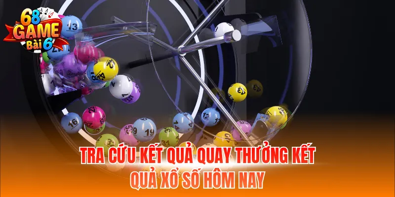 Tra cứu kết quả quay thưởng kết quả xổ số hôm nay