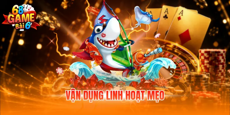 Vận dụng linh hoạt mẹo